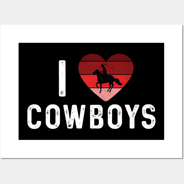 I Love Cowboys Wall Art by LaroyaloTees